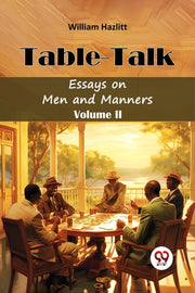 Table -talk Essays On Men And Manners Vo