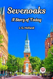Sevenoaks A Story Of Today By Holland, J. G.