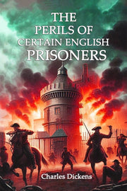 The Perils Of Certain English Prisoners By Dickens, Charles