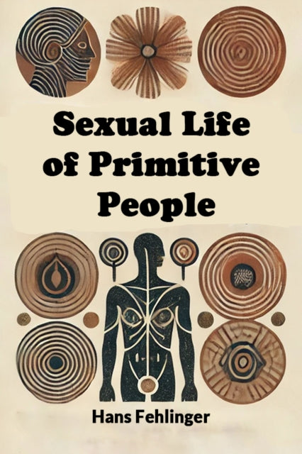 Sexual Life Of Primitive People By Fehlinger, Hans