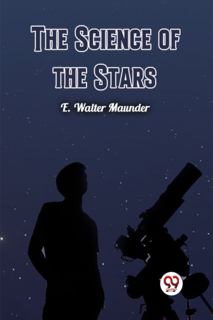 The Science Of The Stars By Maunder, E. Walter