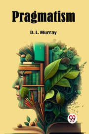 Pragmatism By Murray, D. L.