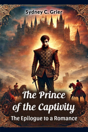 The Prince Of The Captivity The Epilogue By Grier, Sydney C.