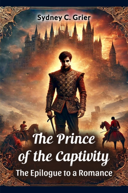 The Prince Of The Captivity The Epilogue By Grier, Sydney C.