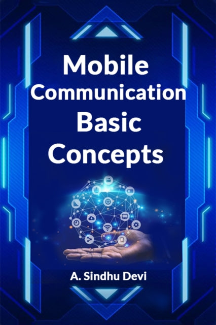 Mobile Communication Basic Concepts By Devi, A. Sindhu