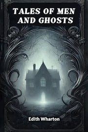 Tales Of Men And Ghosts By Wharton, Edith