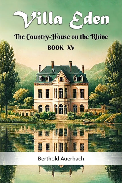 Villa Eden The Country-house On The Rhin By Auerbach, Berthold
