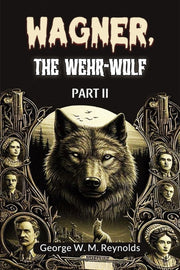 Wagner, The Wehr-wolf Part Ii