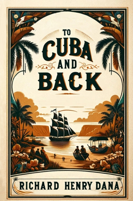 To Cuba And Back By Dana, Richard Henry