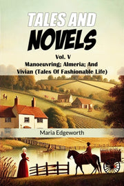 Tales And Novels Vol. V Manoeuvring  Alm By Edgeworth, Maria
