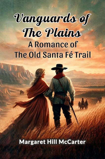 Vanguards Of The Plains A Romance Of The By Mccarter, Margaret H