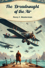 The Dreadnought Of The Air By Westerman, Percy F.