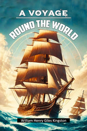 A Voyage Round The World By Kingston, William He
