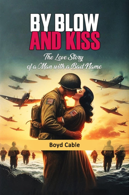 By Blow And Kiss The Love Story Of A Man By Cable, Boyd