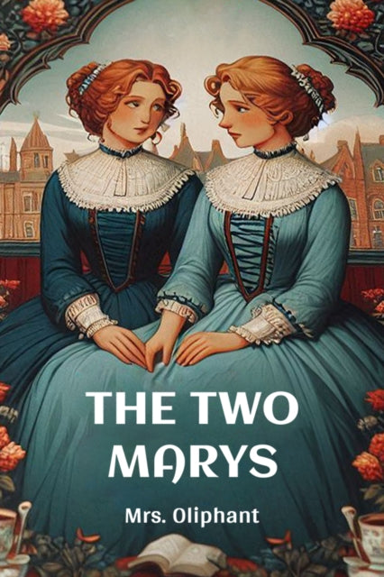 The Two Marys By Oliphant, Mrs.