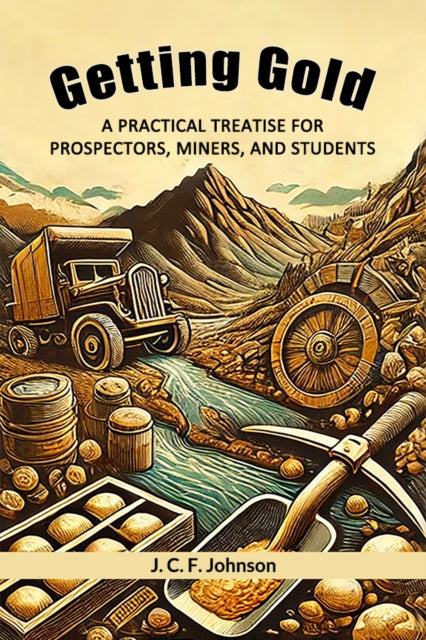 Getting Gold A Practical Treatise For Pr