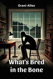 What's Bred In The Bone