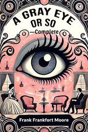 A Gray Eye Or So-complete By Moore, Frank Frankfo