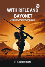 With Rifle And Bayonet A Story Of The Bo By Brereton, F. S.