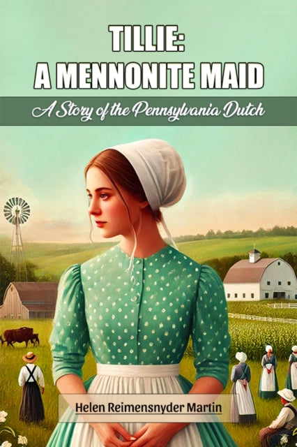 Tillie: A Mennonite Maid A Story Of The