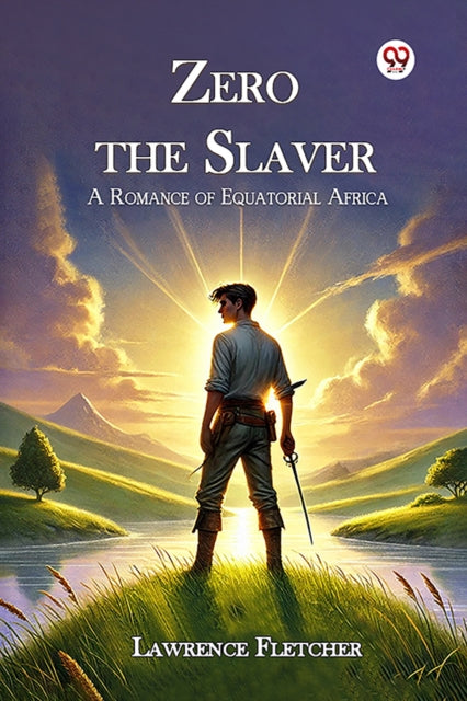 Zero The Slaver A Romance Of Equatorial