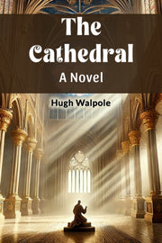 The Cathedral A Novel By Walpole, Hugh
