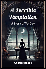 A Terrible Temptation A Story Of To-day By Reade, Charles