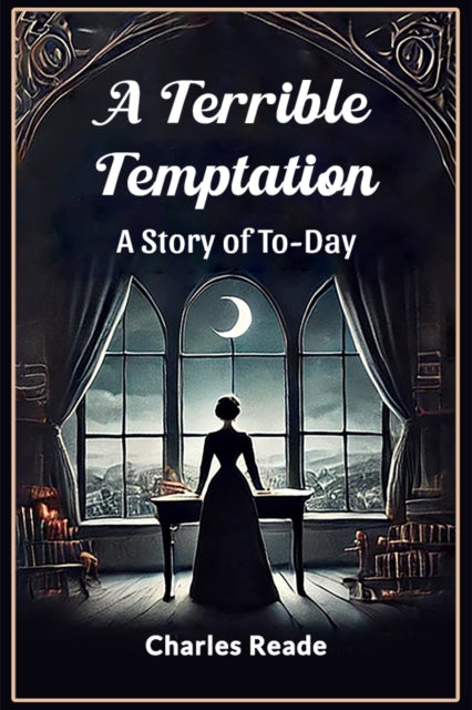 A Terrible Temptation A Story Of To-day By Reade, Charles