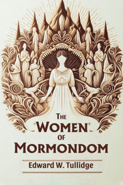 The Women Of Mormondom By Tullidge, Edward W.