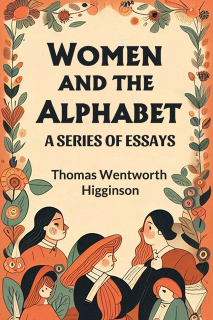Women And The Alphabet A Series Of Essay By Higginson, Thomas We