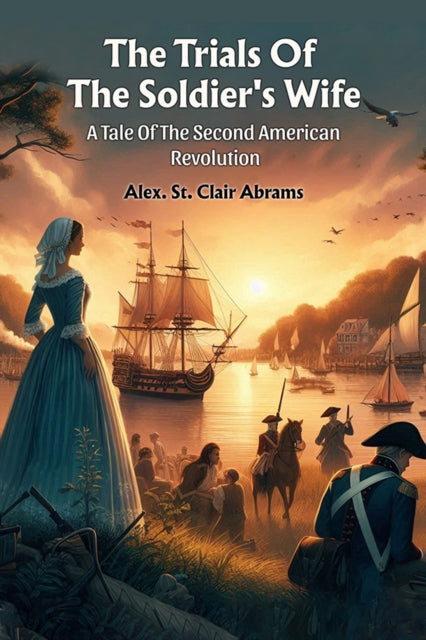 The Trials Of The Soldier's Wife A Tale By Abrams, Alex. St. Cl