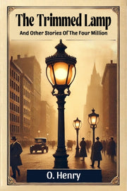 The Trimmed Lamp And Other Stories Of Th By Henry, O.