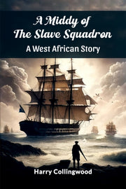 A Middy Of The Slave Squadron A West Afr By Collingwood, Harry