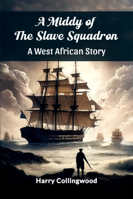 A Middy Of The Slave Squadron A West Afr By Collingwood, Harry