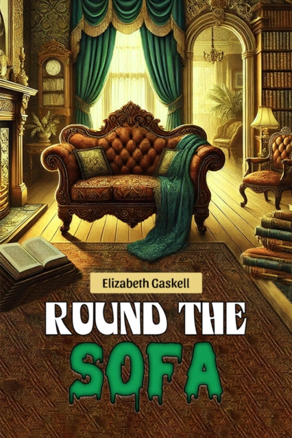 Round The Sofa By Gaskell, Elizabeth