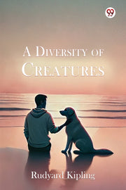 A Diversity Of Creatures By Kipling, Rudyard