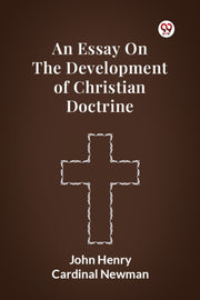 An Essay On The Development Of Christian By Newman, John Henry C