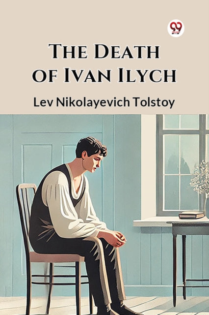 The Death Of Ivan Ilych By Tolstoy, Lev Nikolay
