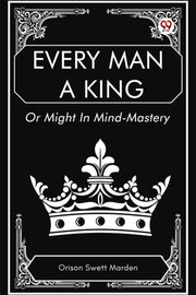 Every Man A King Or Might In Mind-master