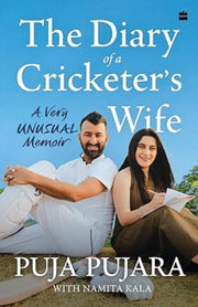 Diary Of A Cricketers Wife By Puja Pujara