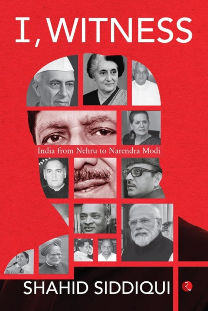 I, Witness: India From Nehru To Narendra