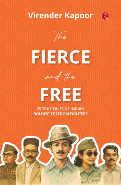 The Fierce And The Free: 25 True Tales O