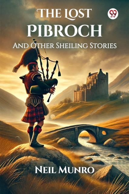The Lost Pibroch And Other Sheiling Stor
