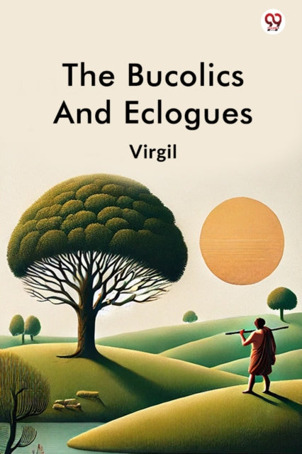 The Bucolics And Eclogues By Virgil, Virgil