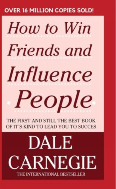 How To Win Friends & Influence People By Carnegie, Dale
