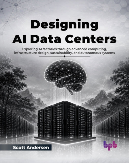 Designing Ai Data Centers: Exploring Ai By Andersen, Scott