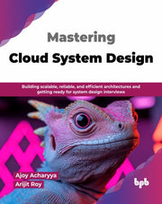 Mastering Cloud System Design: Building By Acharyya, Ajoy