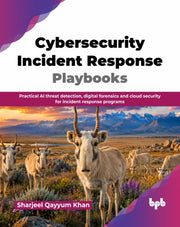 Cybersecurity Incident Response Playbook By Qayyum Khan, Sharjee