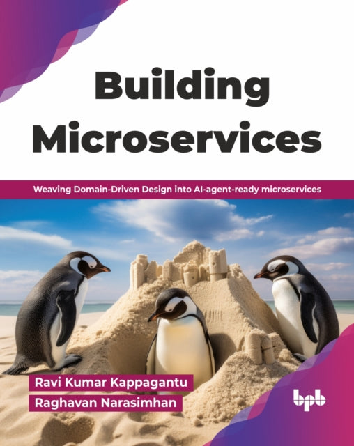 BUILDING MICROSERVICES: WEAVING DOMAIN-D By KUMAR KAPPAGANTU, RA