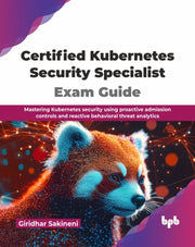 Certified Kubernetes Security Specialist By Sakineni, Giridhar